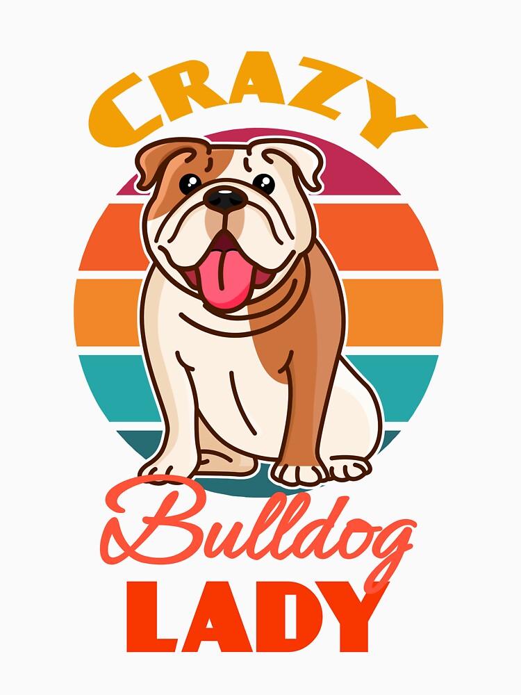Crazy Bulldog Lady Dog Mothers Day puppy Lover Cute Sunser Retro Funny by Meteor77