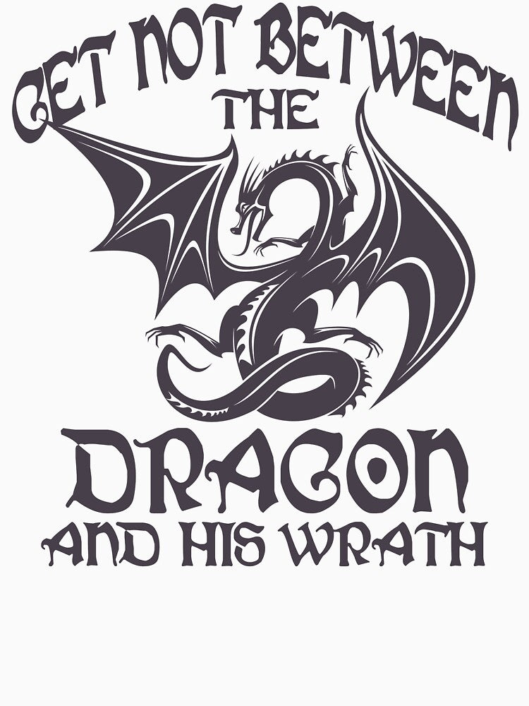 Get Not Between the Dragon and His Wrath by bouncymelon