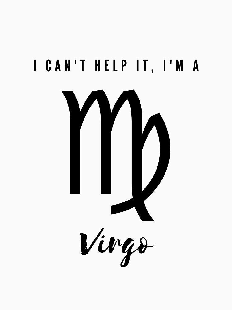 I Can't Help It, I'm a Virgo by FreeWillDesign