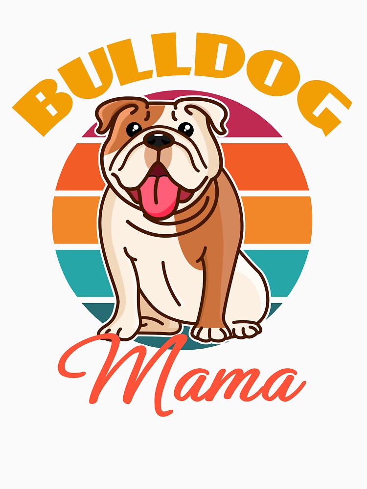 Bulldog Mama Mom Dog Mothers Day puppy Lover Cute Sunser Retro Funny by Meteor77