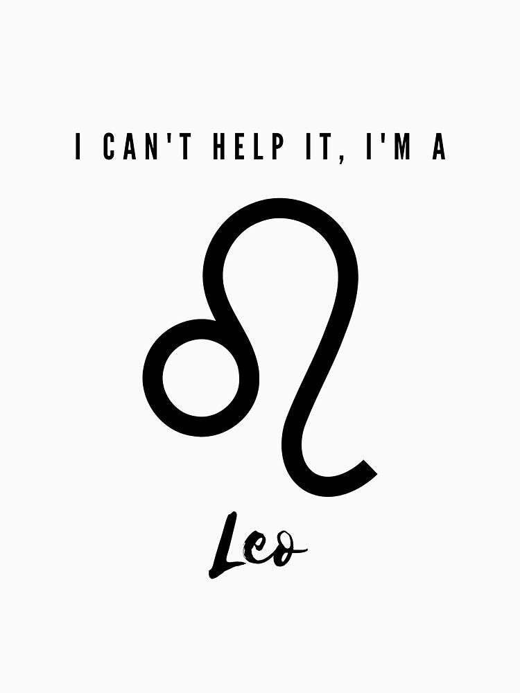 I Can't Help It, I'm a Leo by FreeWillDesign