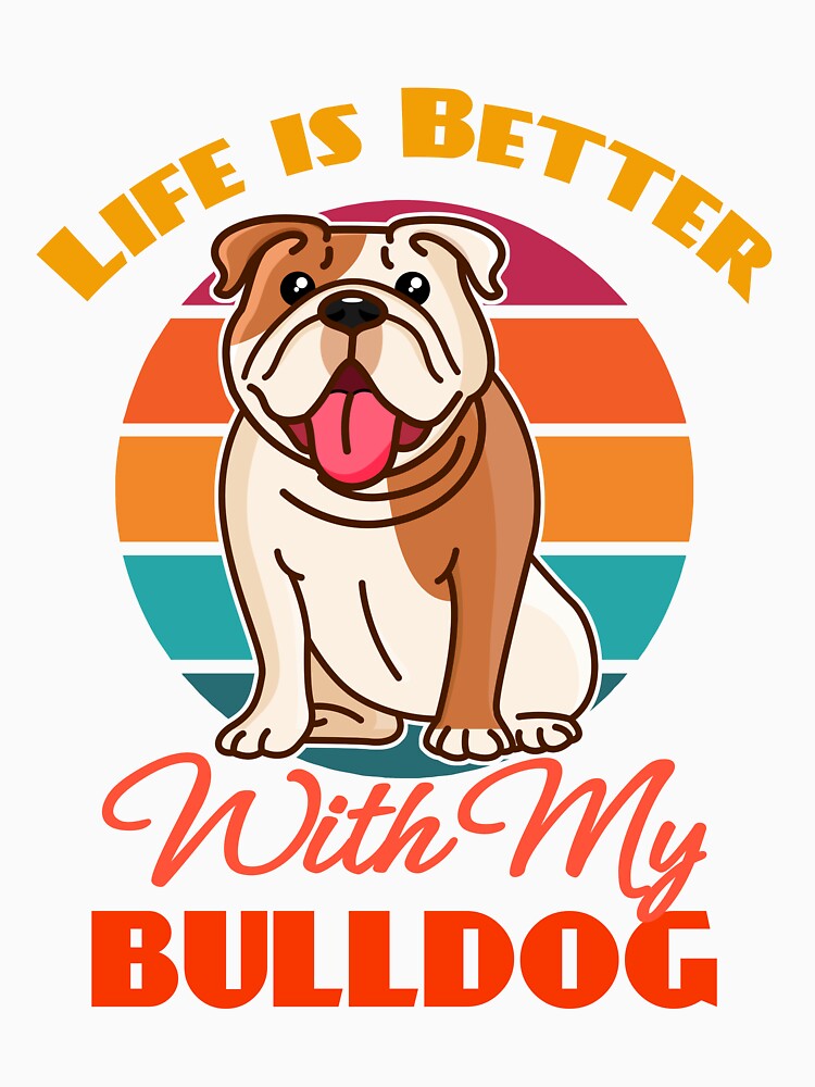 Life is Better With My Bulldog Dog Lover Cute Sunser Retro Funny by Meteor77