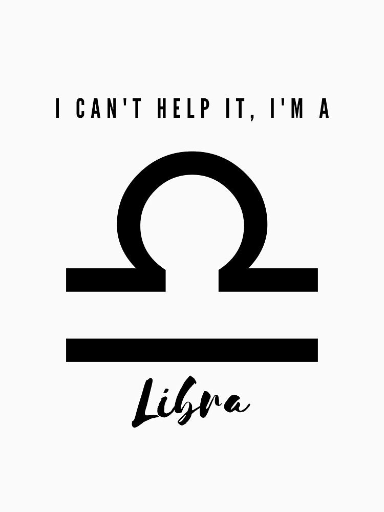 I Can't Help It, I'm a Libra by FreeWillDesign