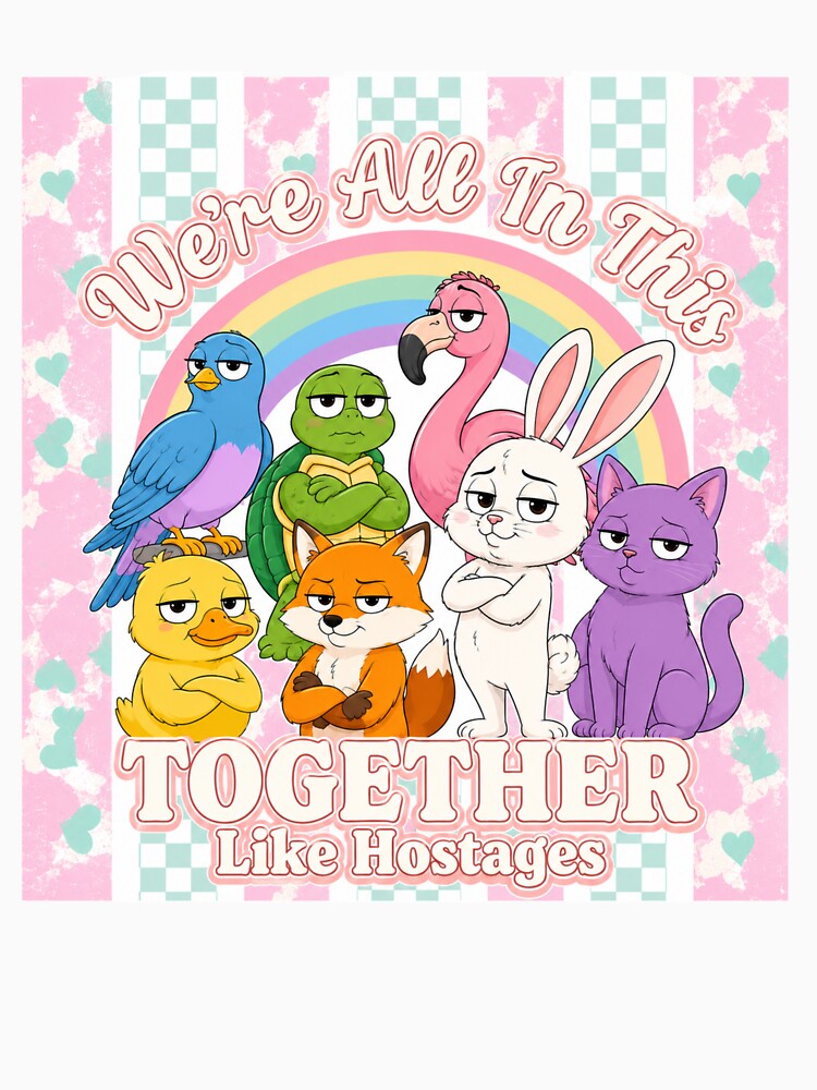 We're All in This Together Like Hostages Sarcastic by Zbixu