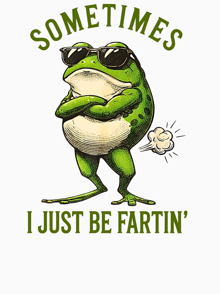 Sometimes I Just Be Fartin, Funny Frog Meme by FerminVigo