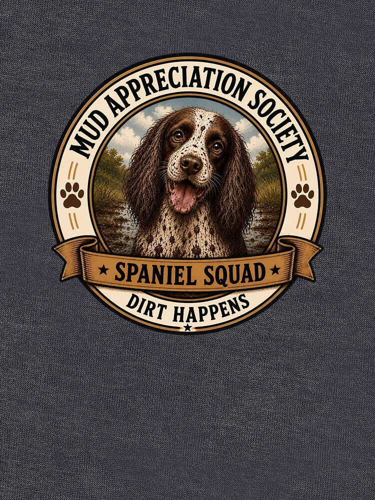 Mud Appreciation Society - Spaniel Squad -Dirt Happens/ Funny Springer Spaniel Dog Badge Logo by Halejo68