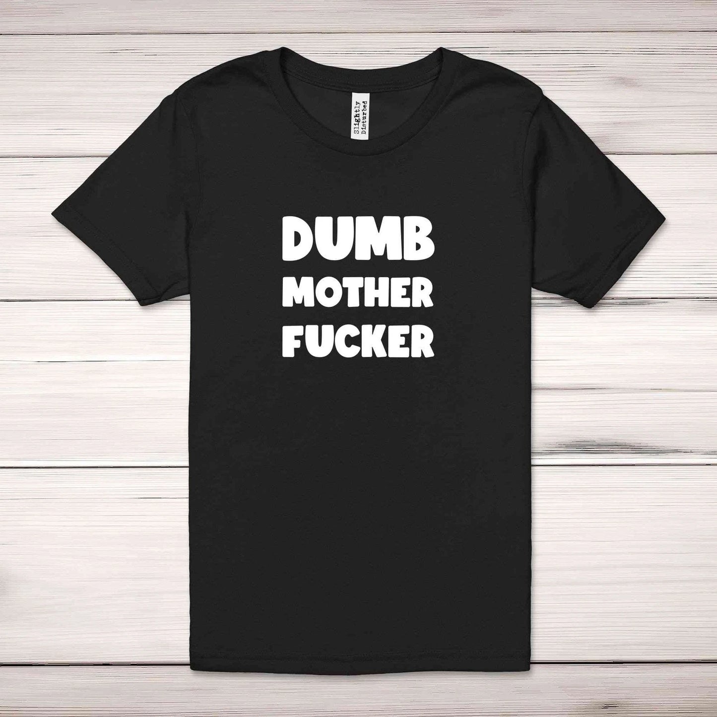 Dumb MotherF*cker Adult T-Shirt