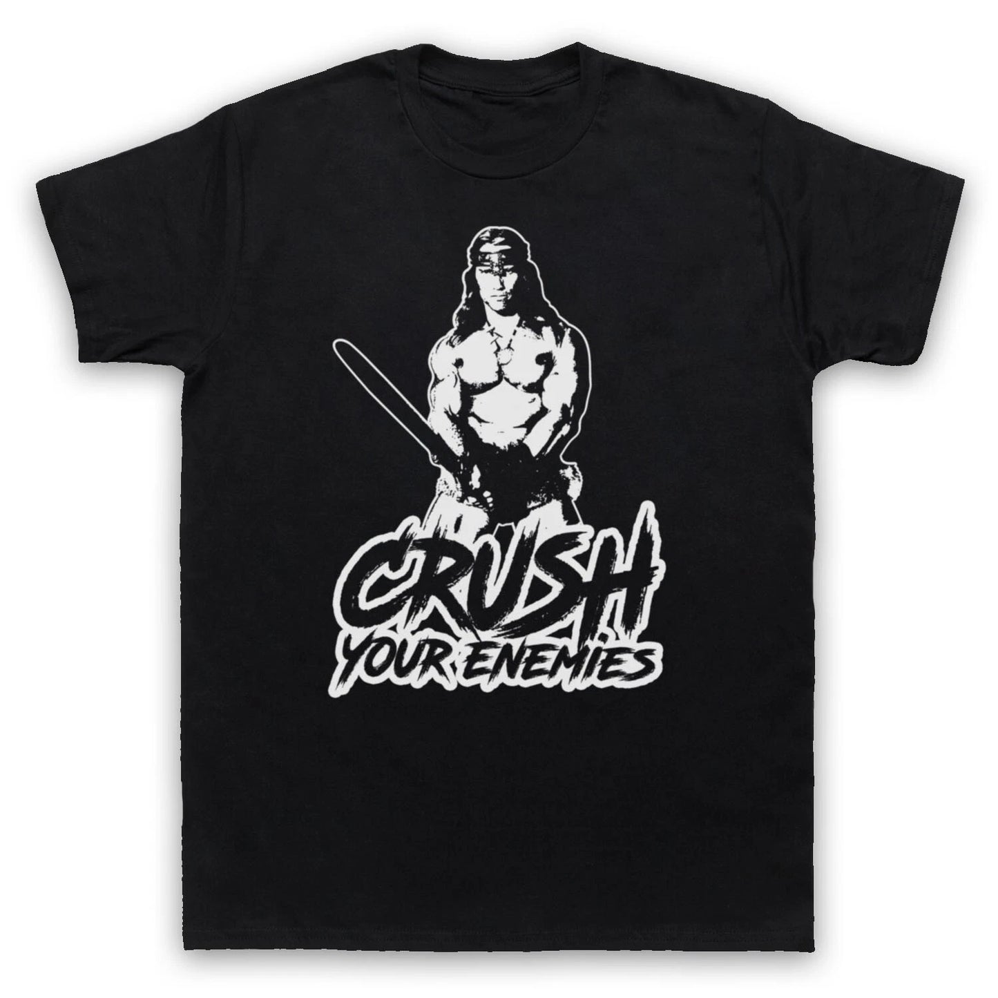 CONAN BARBARIAN UNOFFICIAL CRUSH YOUR ENEMIES ARNIE MENS & WOMENS T-SHIRT