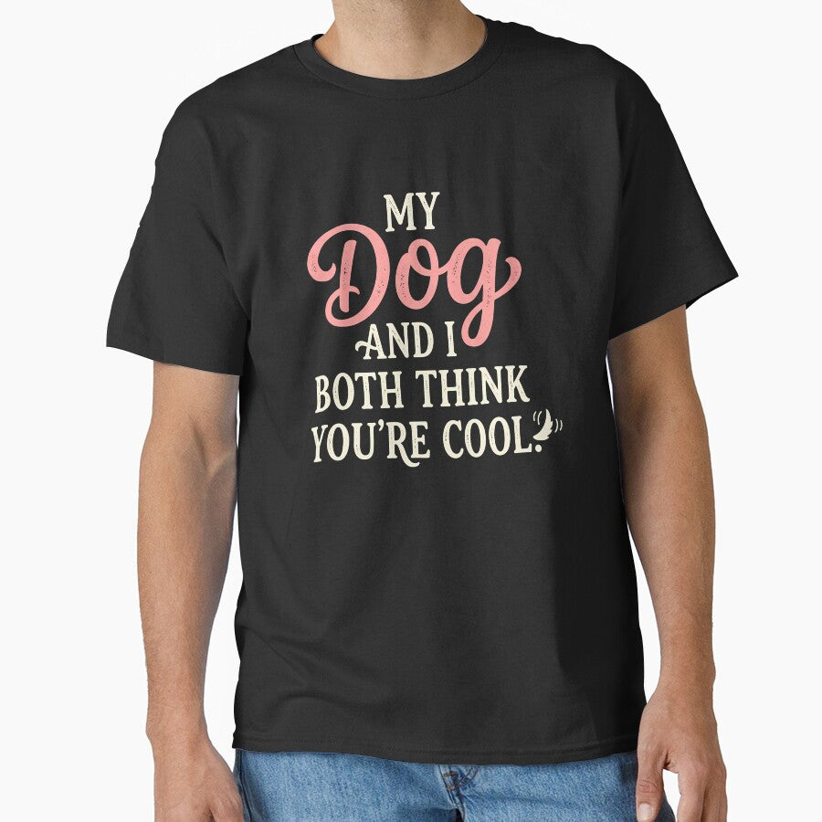 My Dog and I Both Think You're Cool Aesthetic Typography by BCW