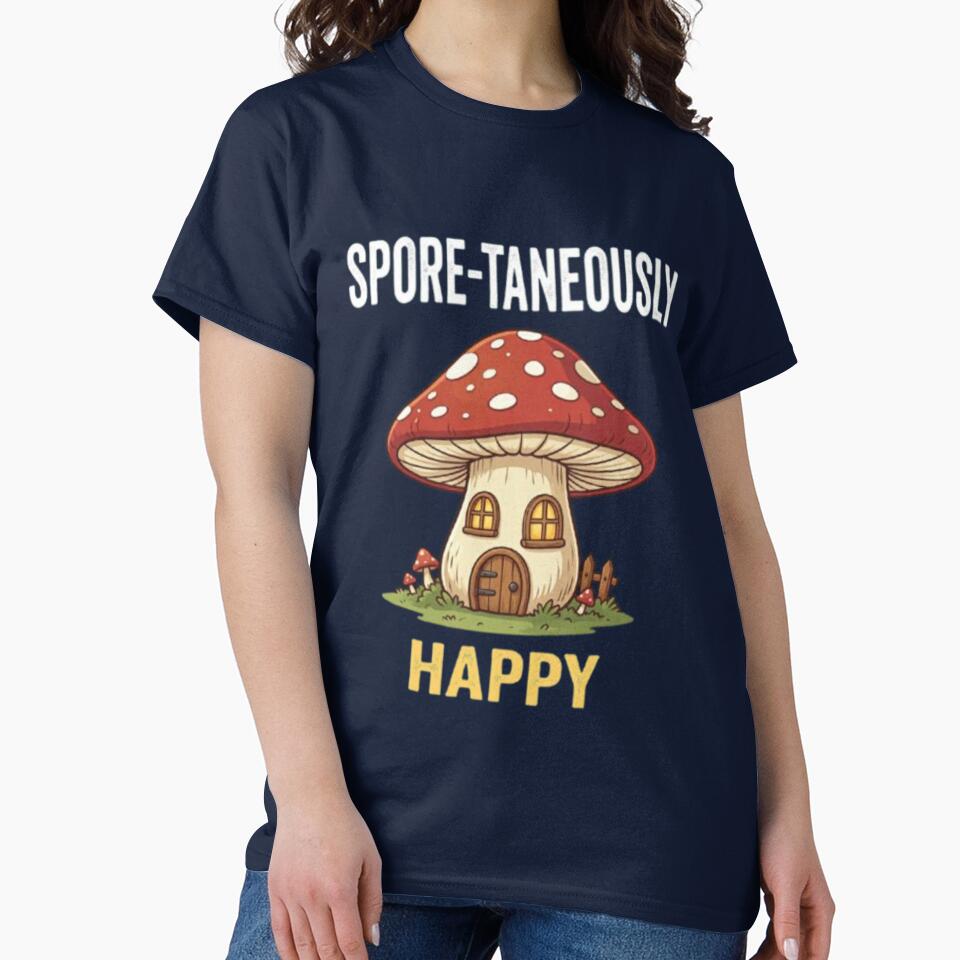 Spore-Taneously Happy Funny Cottagecore Mushroom House Fungi Lover T-Shir by HopeAndHustle