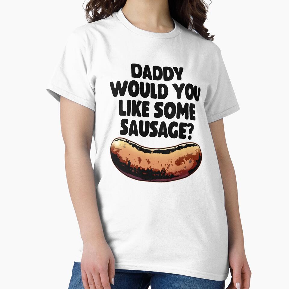 Daddy Would You Like Some Sausage by Bendthetrend