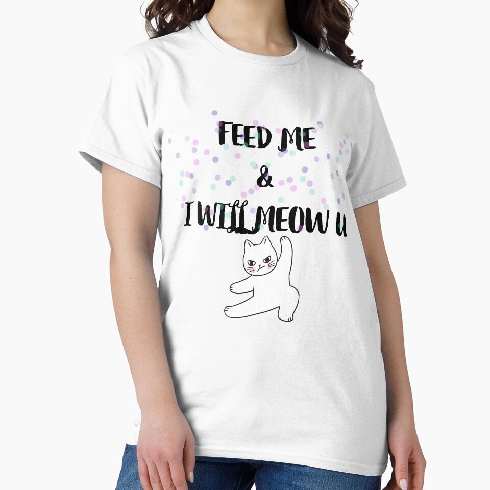 Funny Cat. Feed me & i will meow u by OXYGENshop