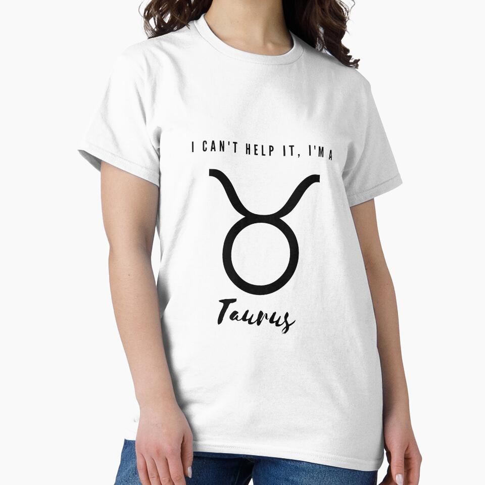 I Can't Help It, I'm a Taurus by FreeWillDesign