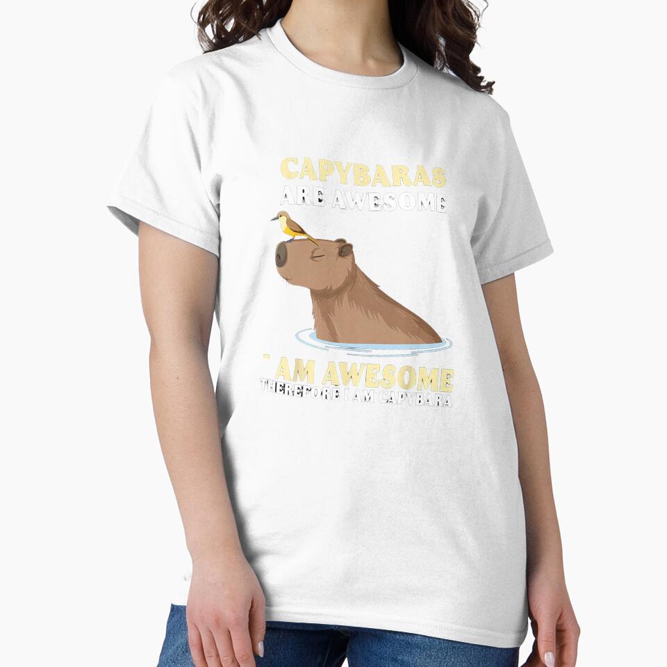Capybaras Are Awesome – Therefore I Am Awesome by Articooler