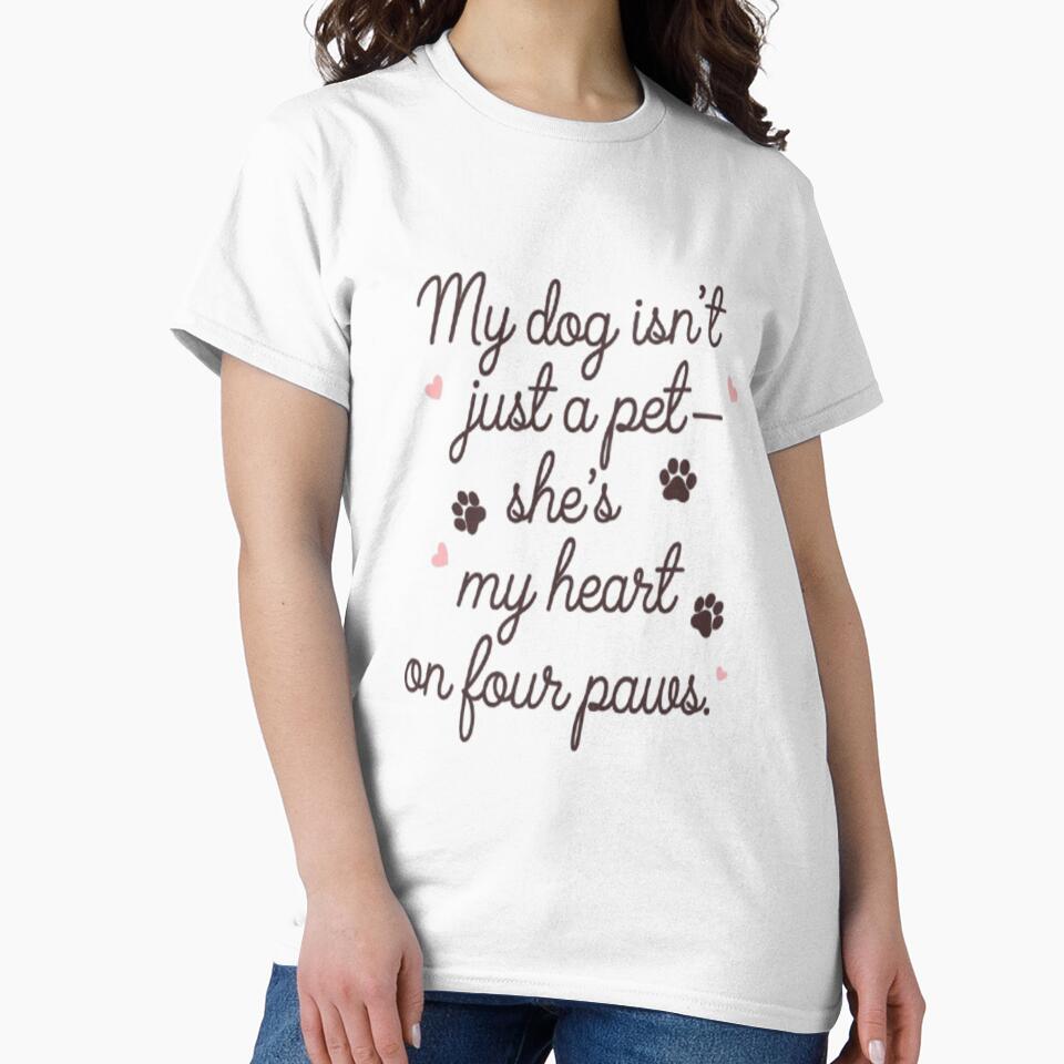 ​My Dog Isn't Just a Pet—She's My Heart on Four Paws | Dog Mom Summer Tee​ by Petpixy