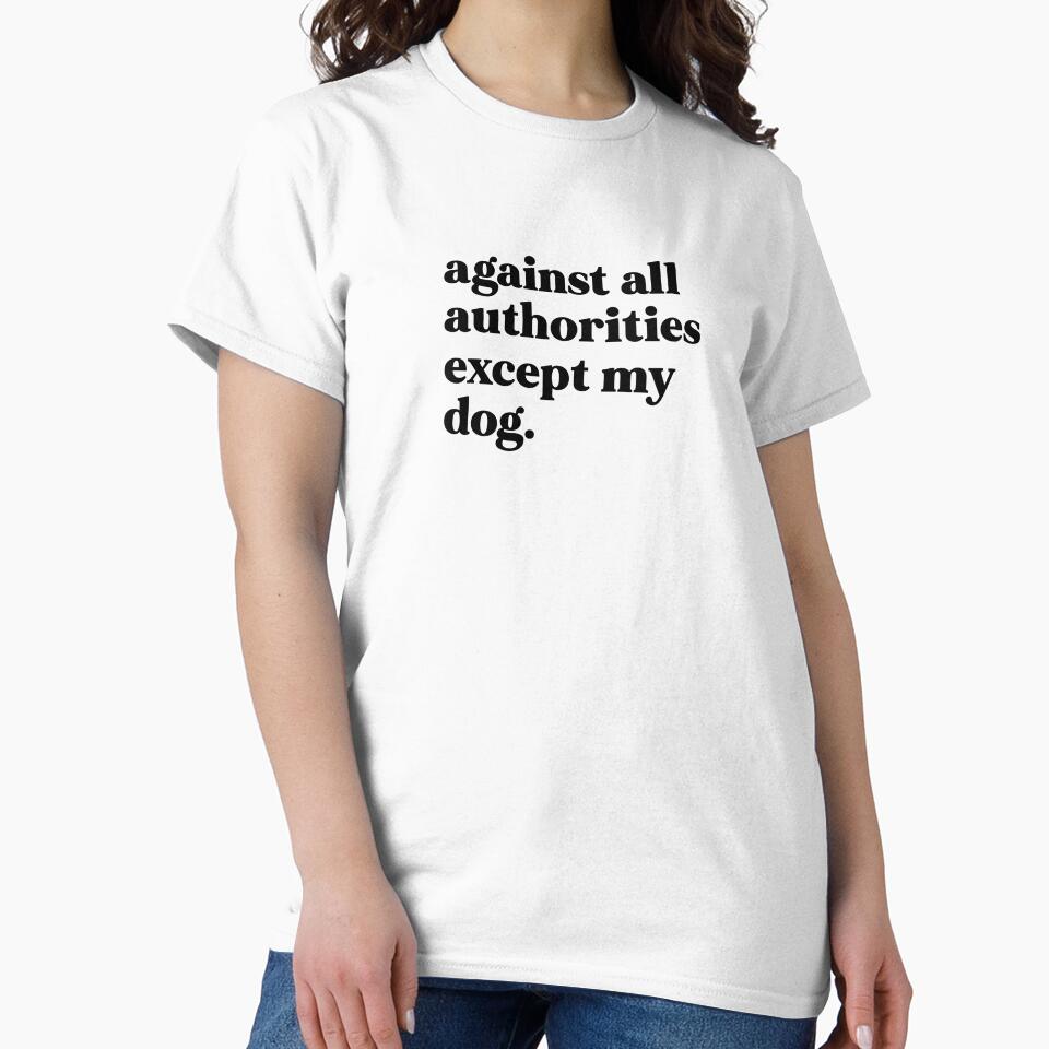 Against all authorities except my dog by weirdly weird