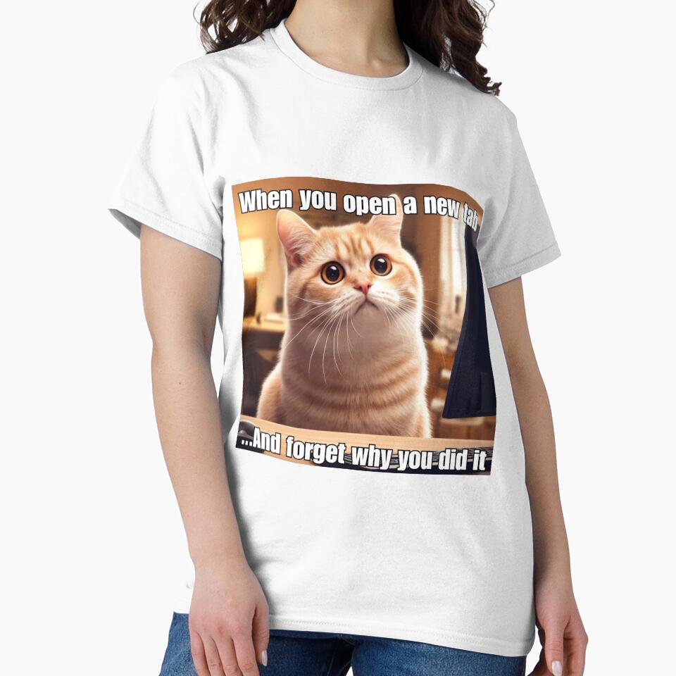 When You Open a New Tab - Funny Cat Meme by CatmemesArt