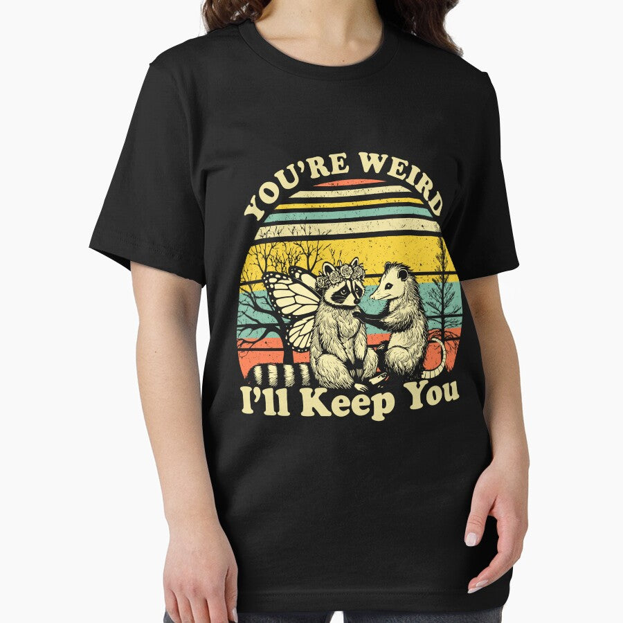 Copy of You're Weird I'll Keep You, Funny Raccoon Meme by Ariana De Amicis
