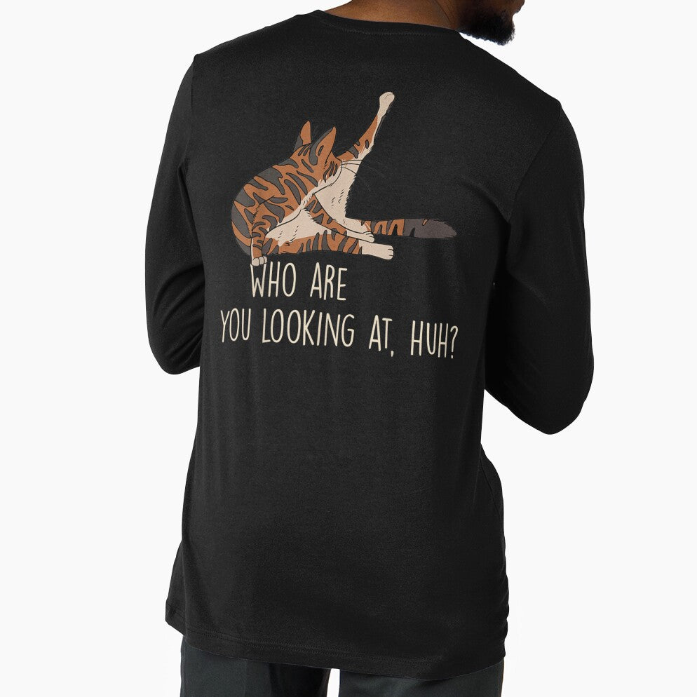 Who Are You Looking At, Huh by Foryoubroshirt