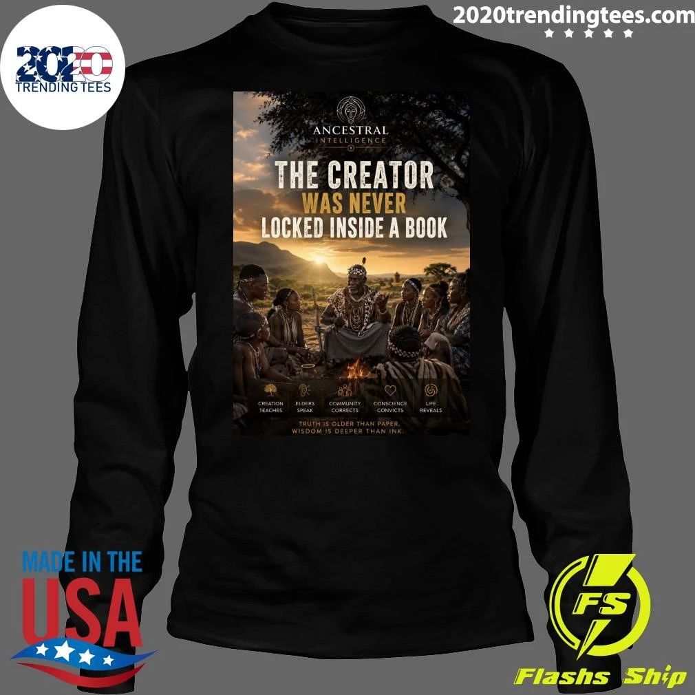 The Creator Was Never Locked Inside A Book Ancestral Intelligence Shirt