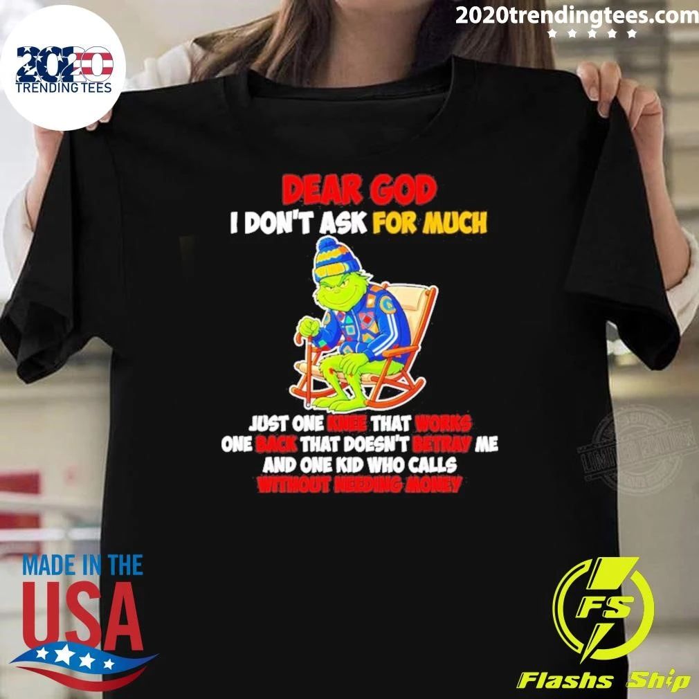 Dear God I Don’t Ask For Much Just One Knee That Works One Back Shirt