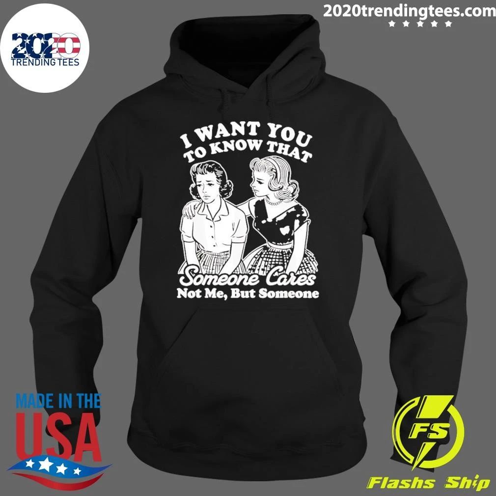I Want You To Know That Someone Cares Not Me But Someone Vintage Shirt