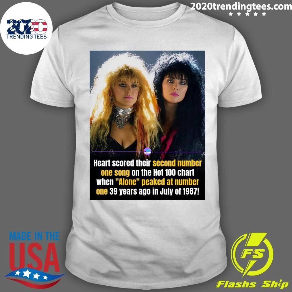 Heart score their second number one song on the Hot 100 chart when Alone peaked at number one 39 years ago in July of 1987 Shirt