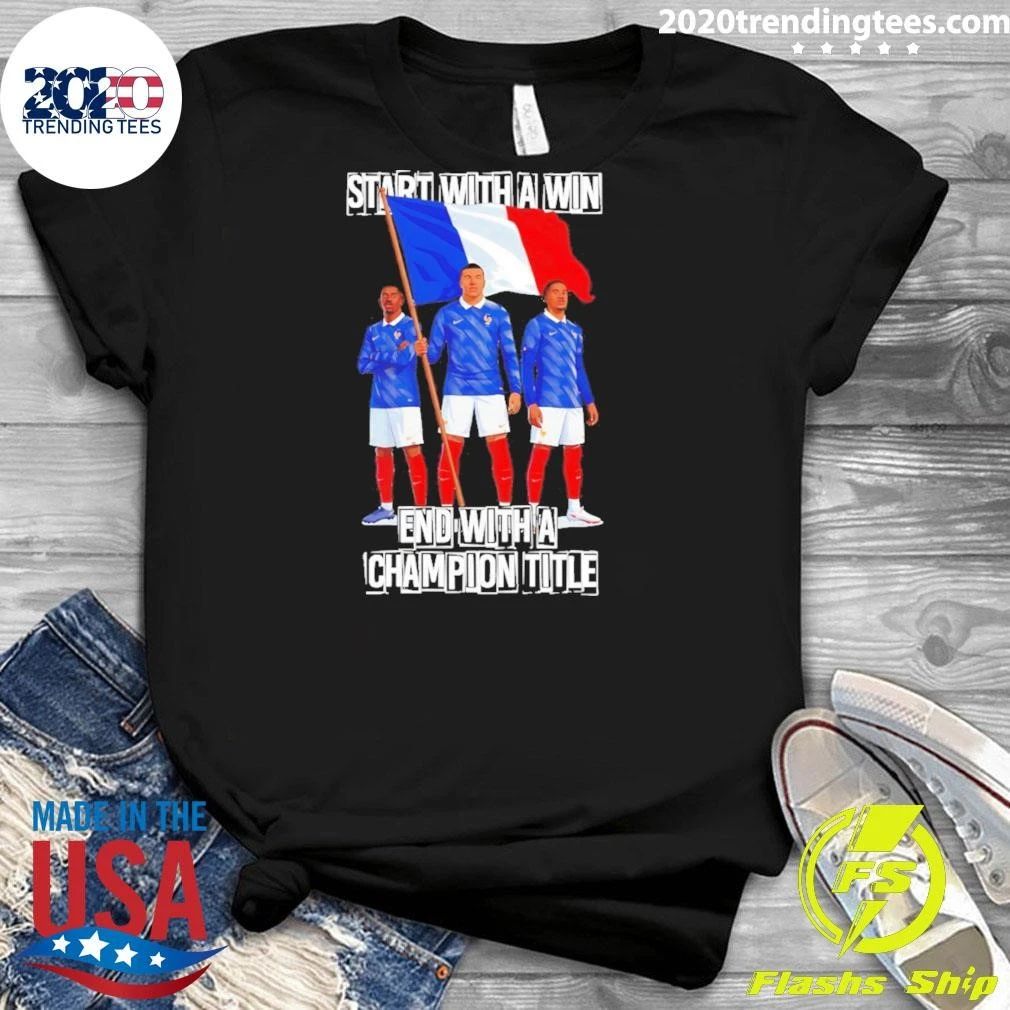 Start With A Win End With A Champions Title Kylian Mbappe France Soccer Shirt