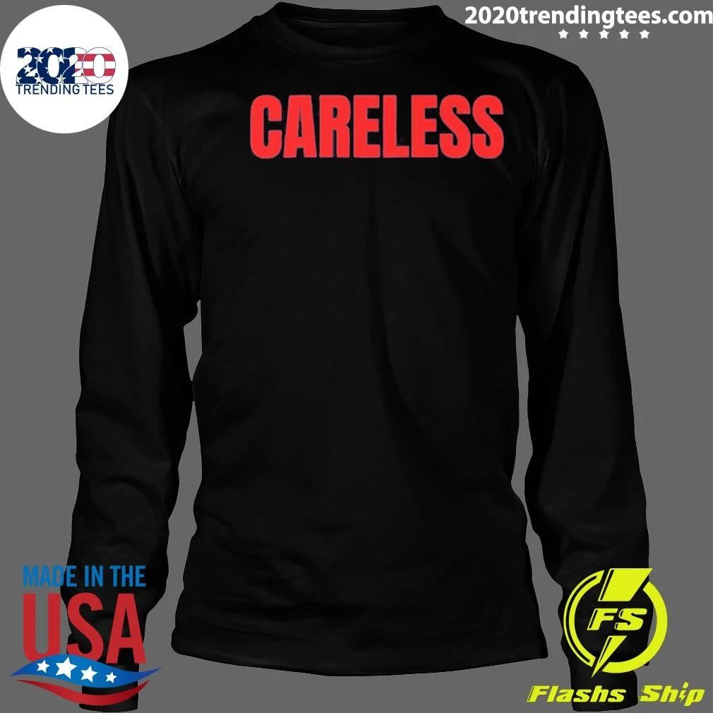 Careless Tee Shirt