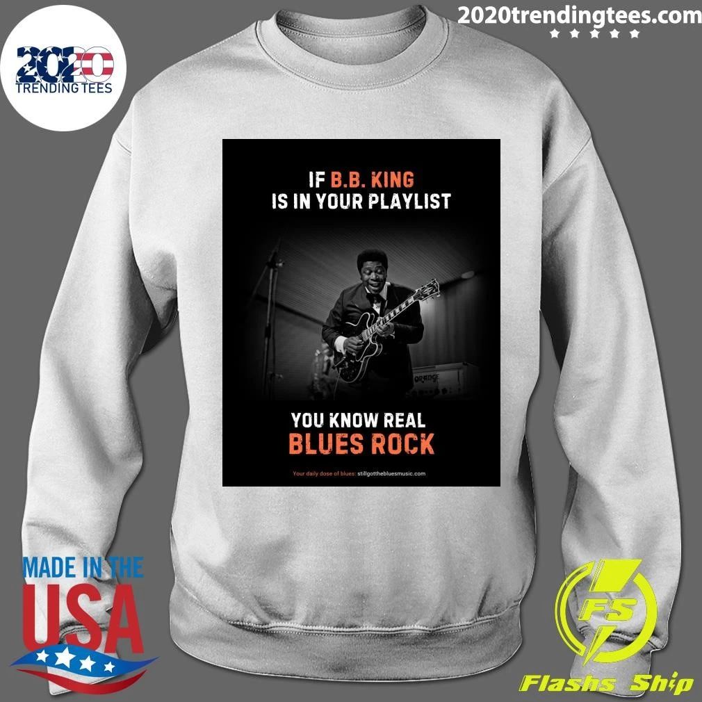 If B.B. King Is In Your Playlist Orange You Know Real Blues Rock Shirt