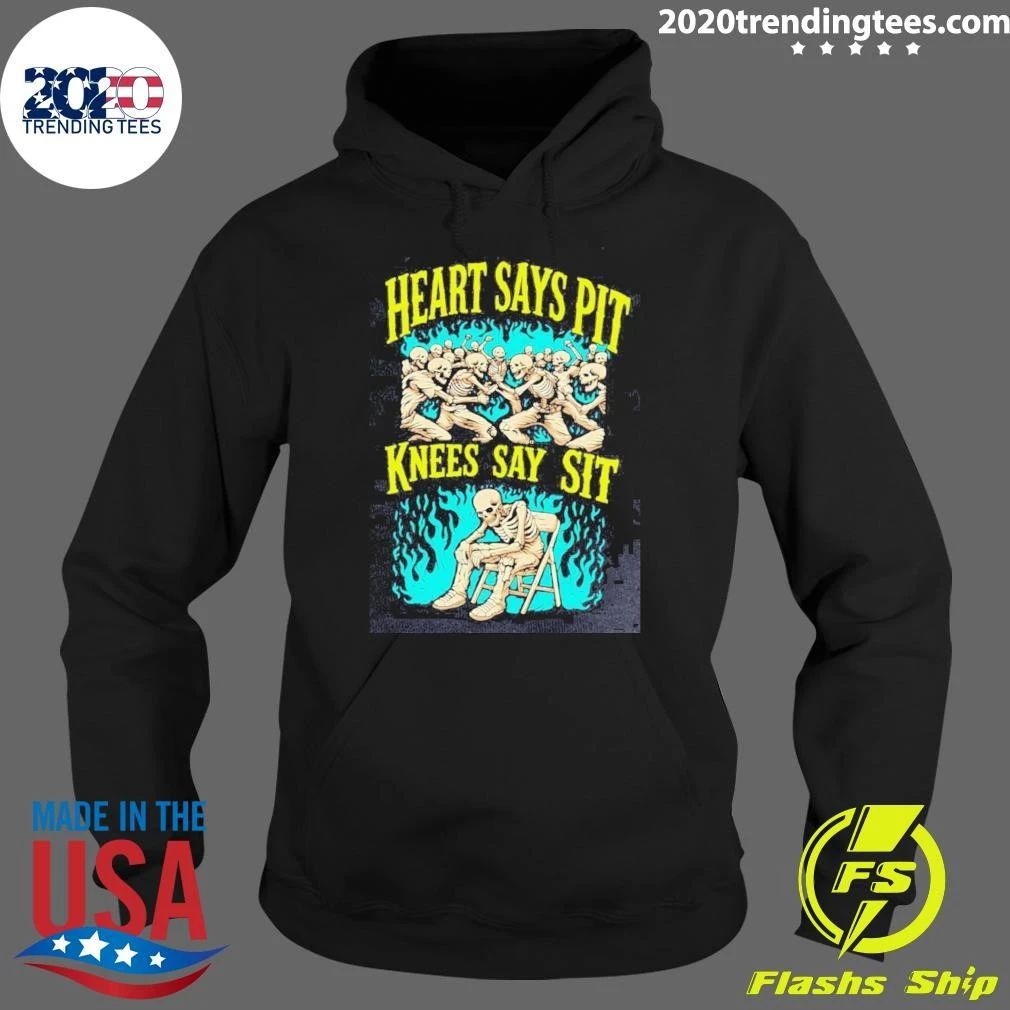 Heart Says Pit Knees Say Sit Shirt