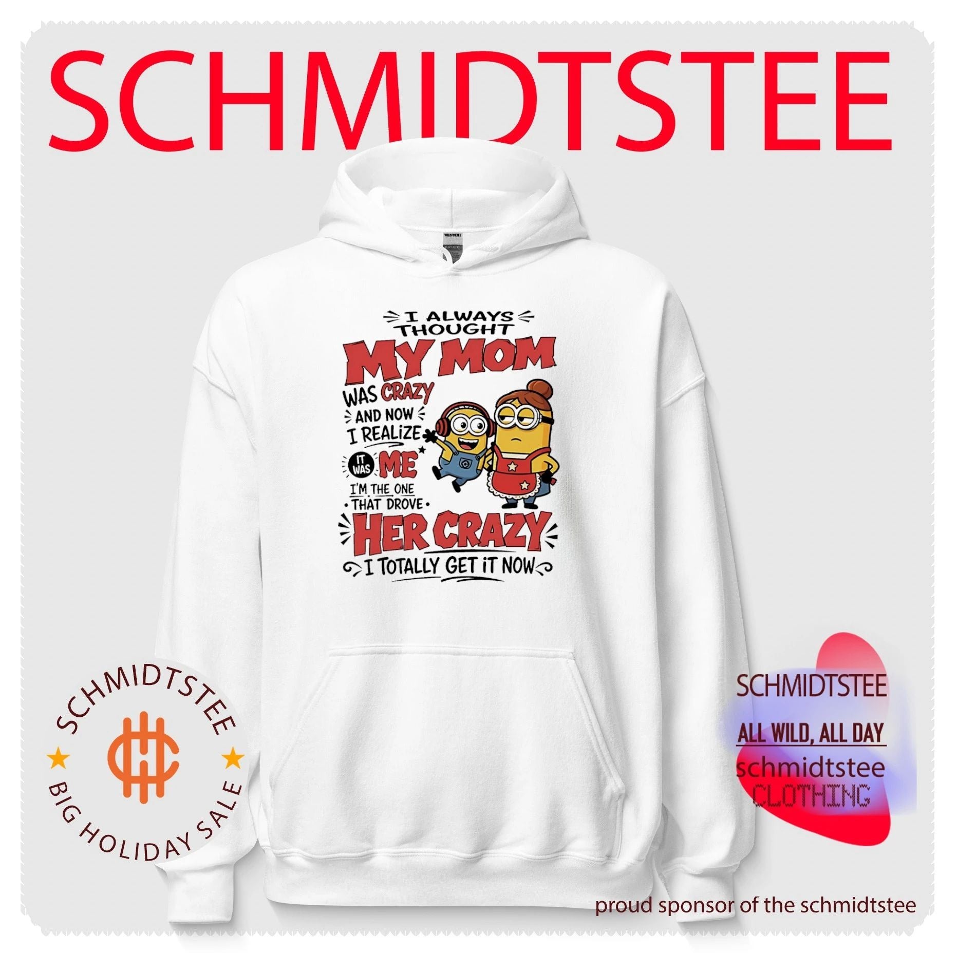Minion I always though my mom was crazy and now I realize it was me I’m the one that drove her crazy I totally get it now shirt