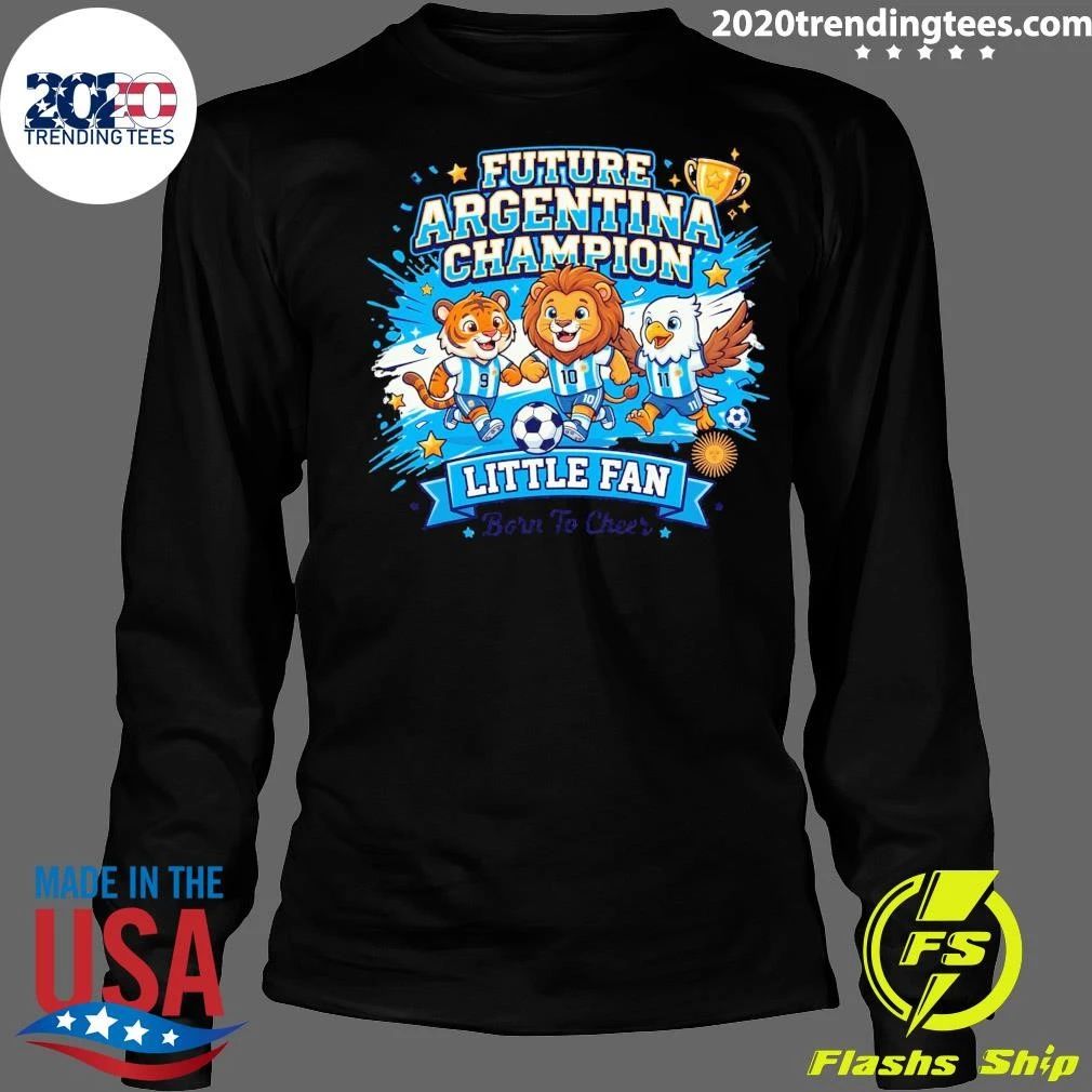 Future Argentina Champion Little Fan Born To Cheer Football Shirt