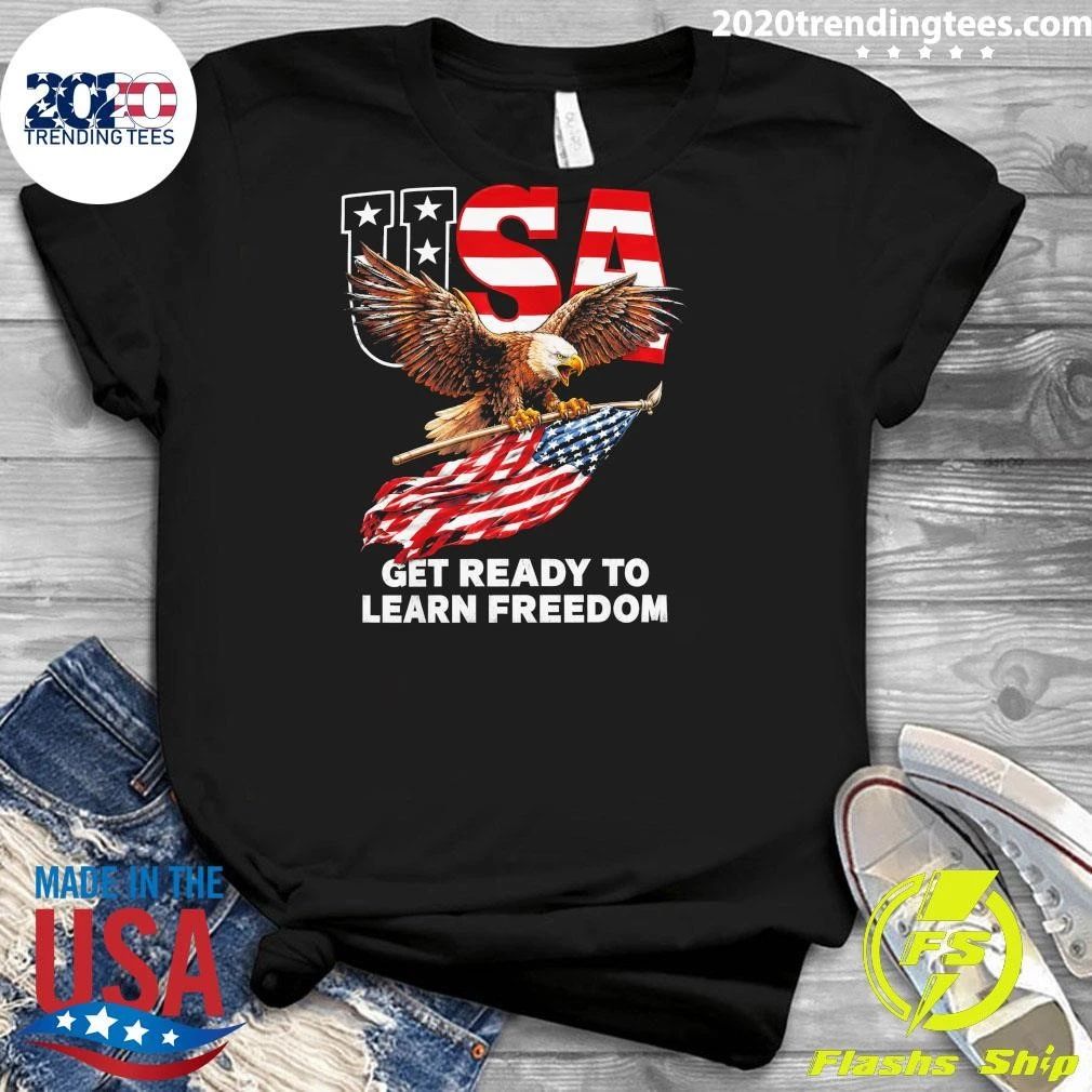 USA Flag Eagle Get Ready Το Learn Freedom Shirt