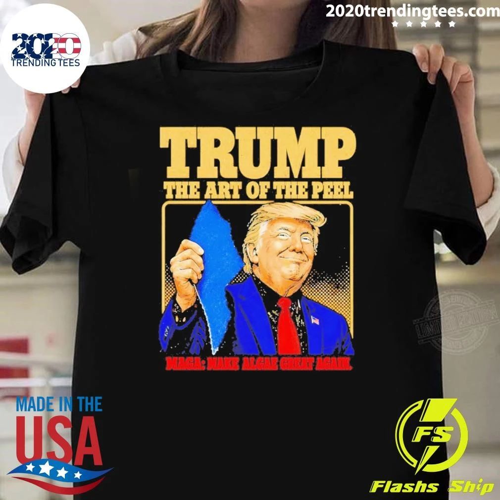 Donald Trump Algae Peel The Art Of The Peel Maga Make Algae Great Again shirt