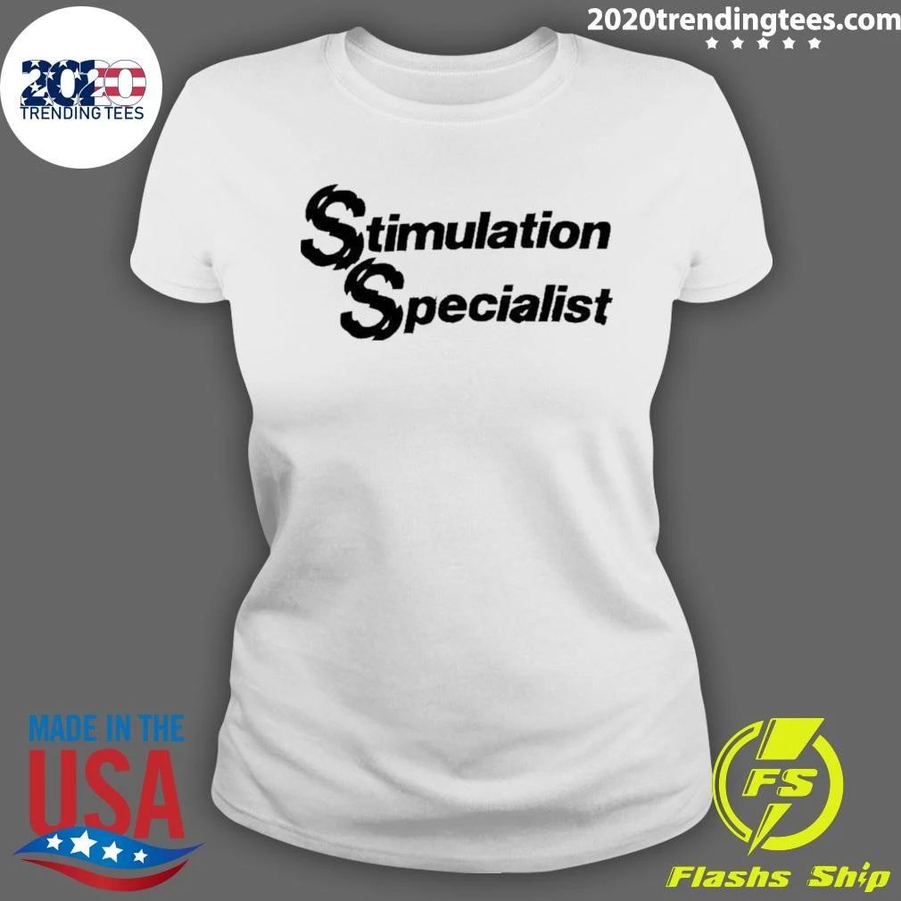 Stimulation Specialist Funny Humor Slogan Shirt