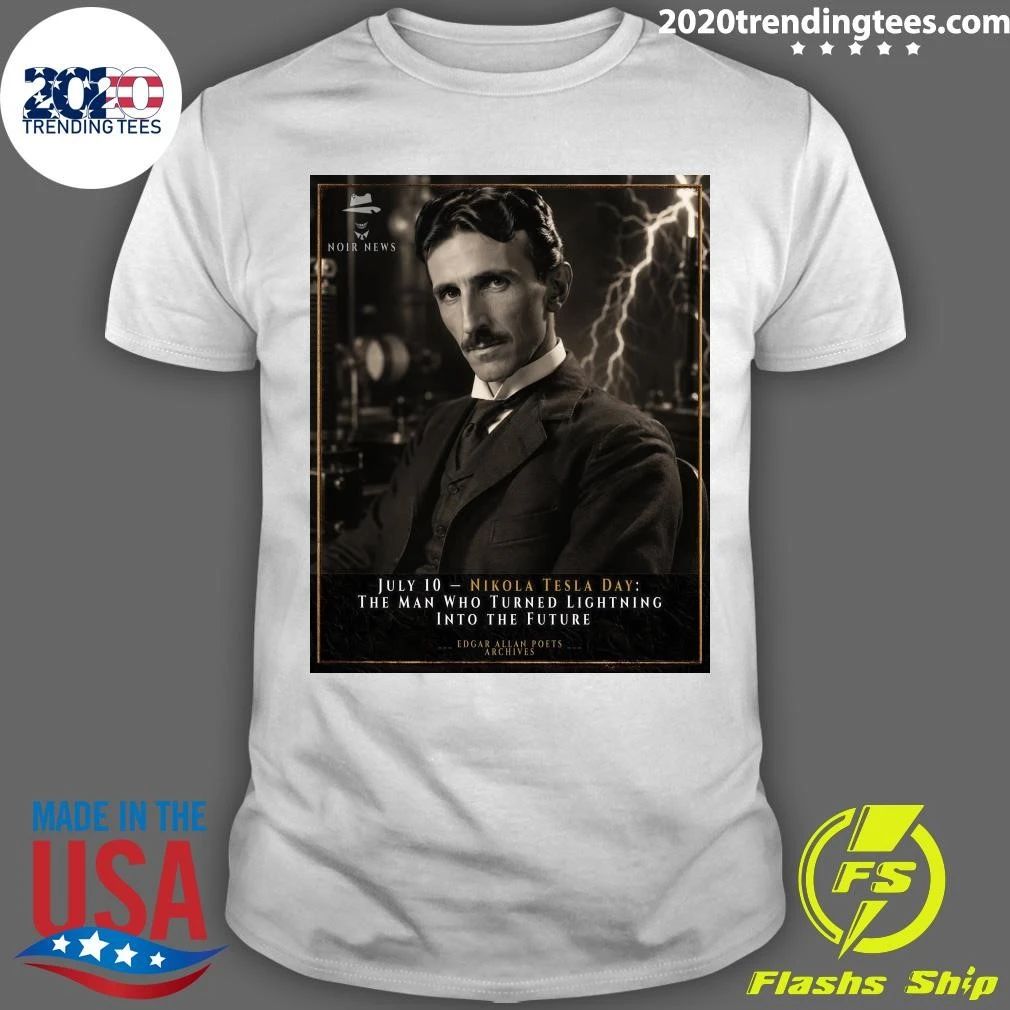 Nikola Tesla Day The Man Who Turned Lightning Into The Future July 10 Shirt