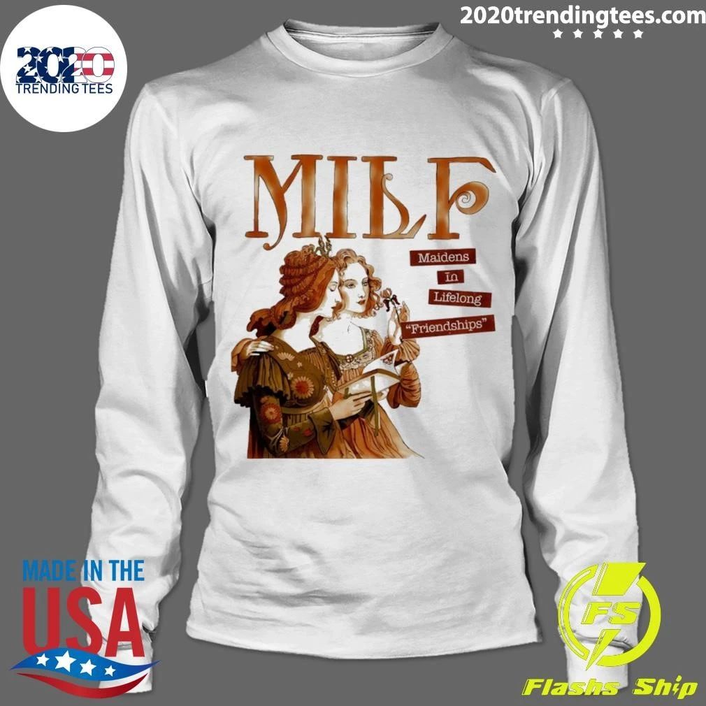 Milf Maidens In Lifelong Friendships Funny Shirt