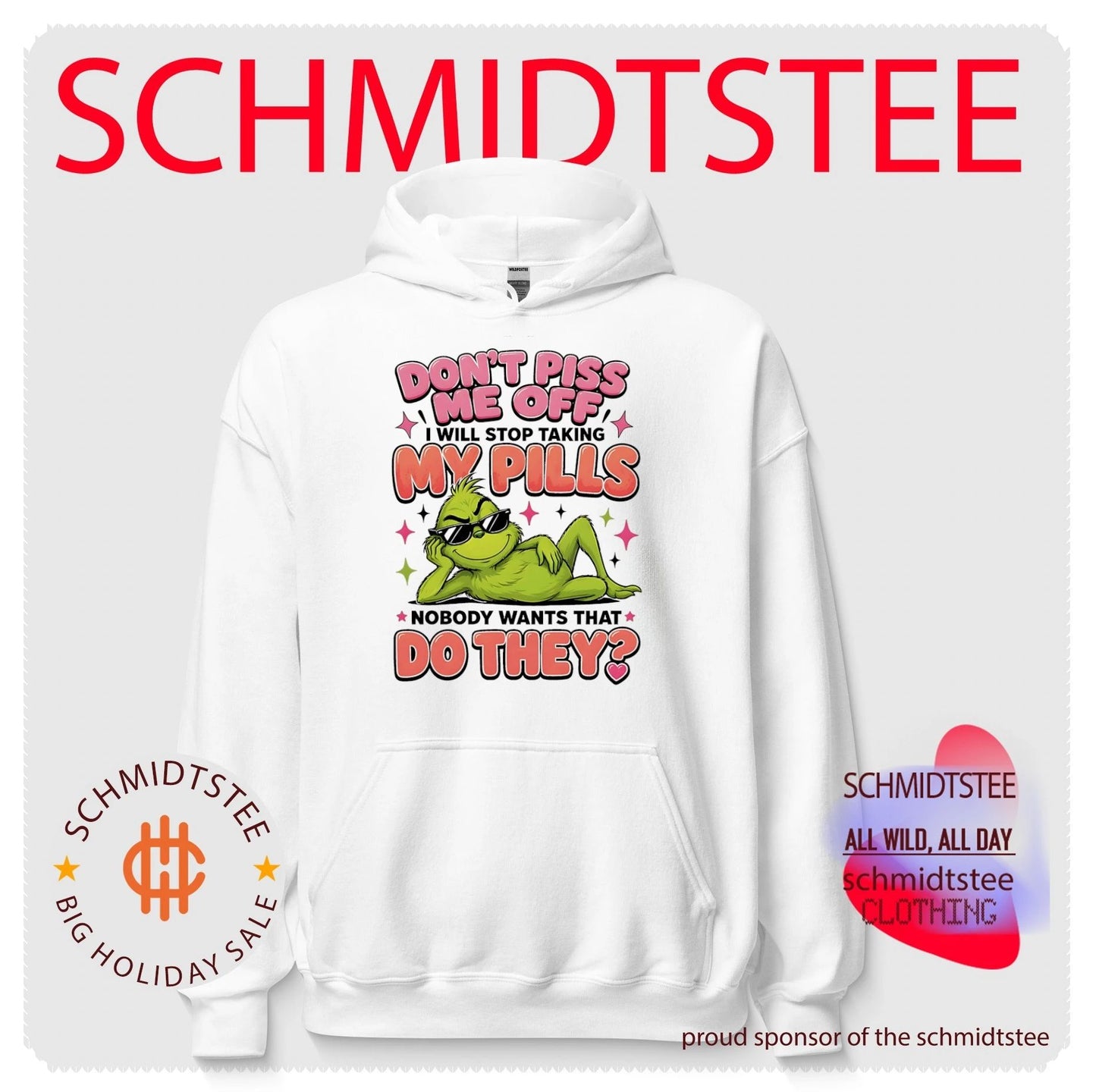 Grinch don’t piss me off I will stop taking my pills noboby wants that do they shirt