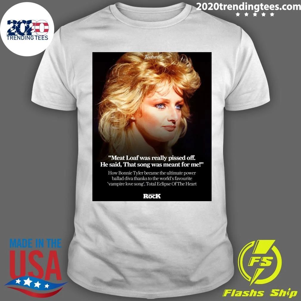 Meat Loaf Was Really Pissed Off He Said, That Song Was Meant For Me Shirt