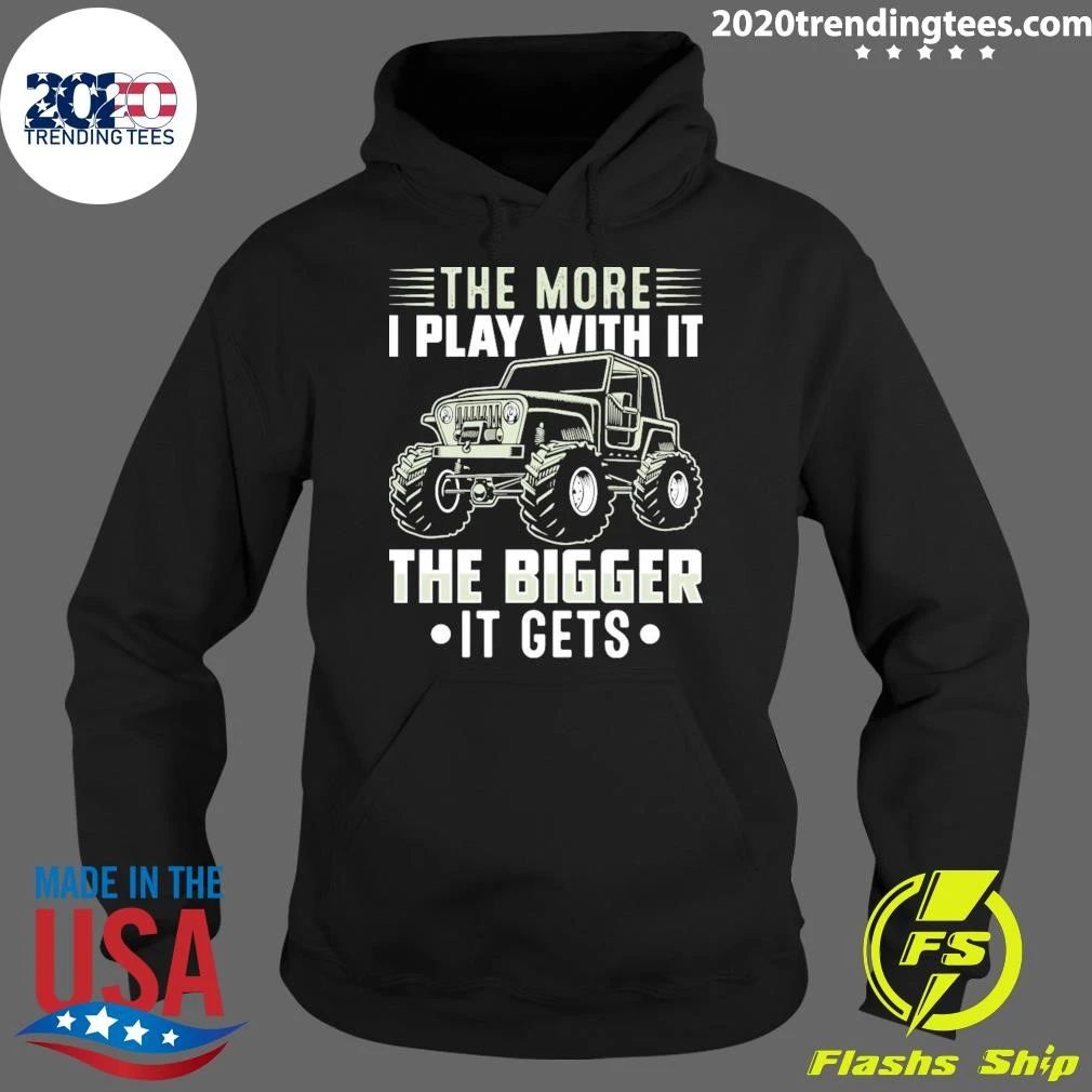 The More I Play With It The Bigger It Gets Shirt