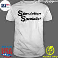 Stimulation Specialist Funny Humor Slogan Shirt