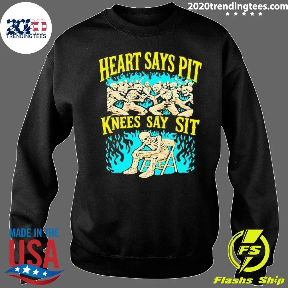 Skeleton Heart Says Pit Knees Say Sit Shirt