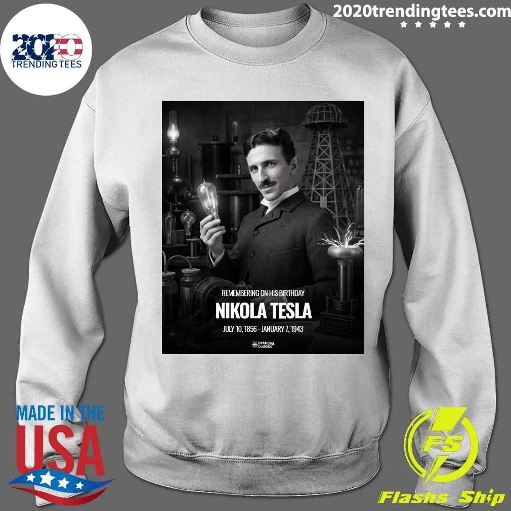 Remembering On His Birthday Nikola Tesla July 10, 1856 – January 7, 1943 Shirt