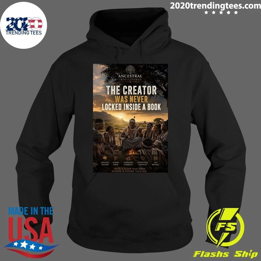 The Creator Was Never Locked Inside A Book Ancestral Intelligence Shirt