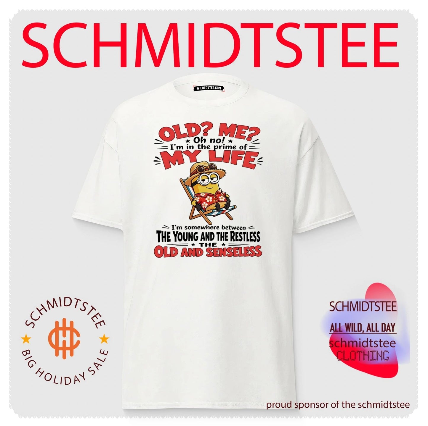 Minion old me oh no I’m in the prime my life I’m somewhere between the young and the restless the old and senseless shirt