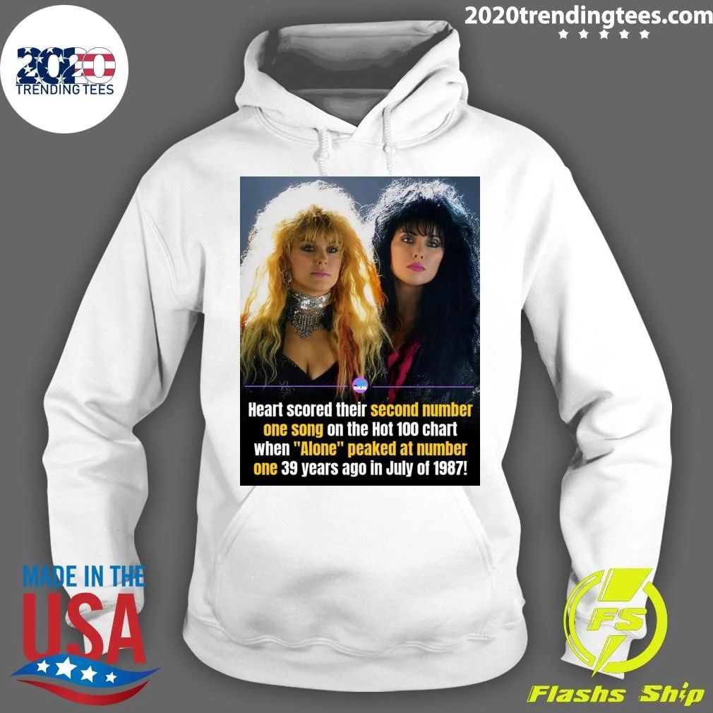 Heart score their second number one song on the Hot 100 chart when Alone peaked at number one 39 years ago in July of 1987 Shirt