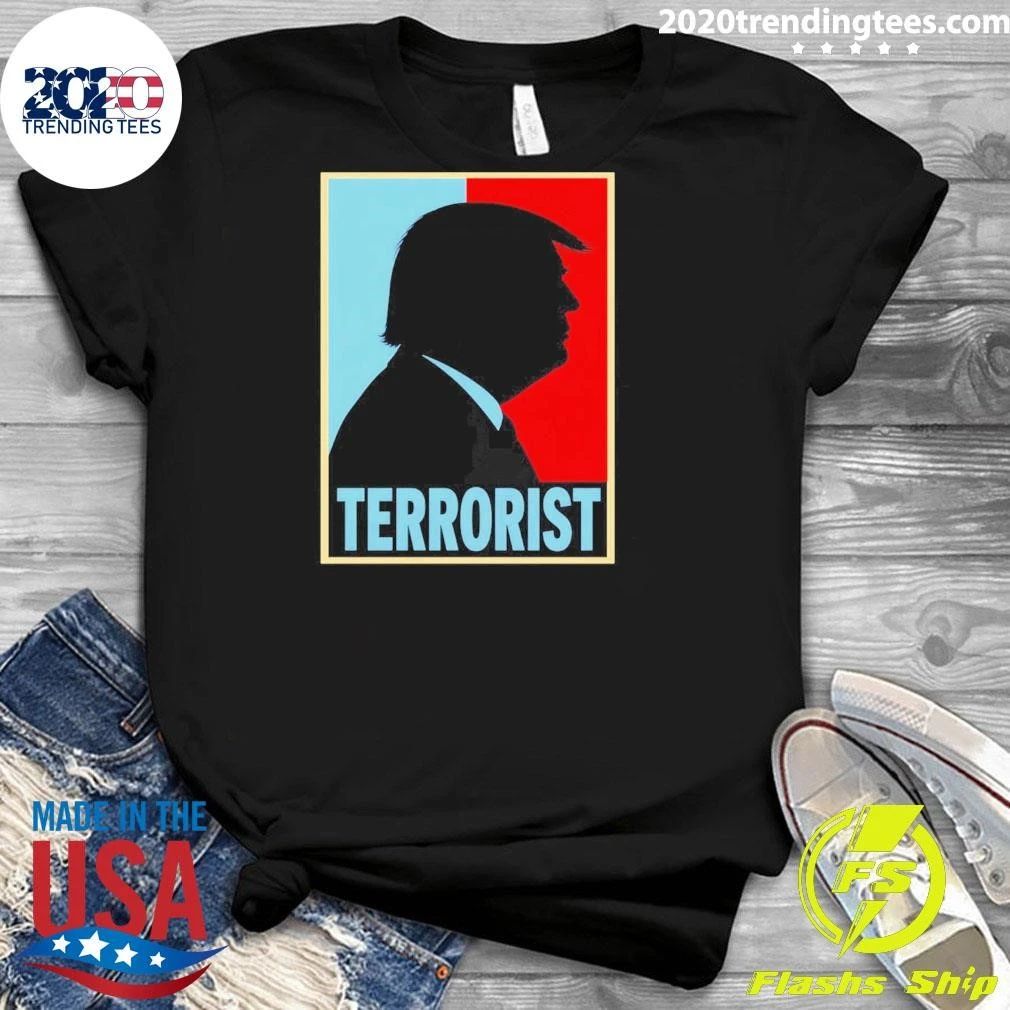 Hate Trump the terrorist shirt