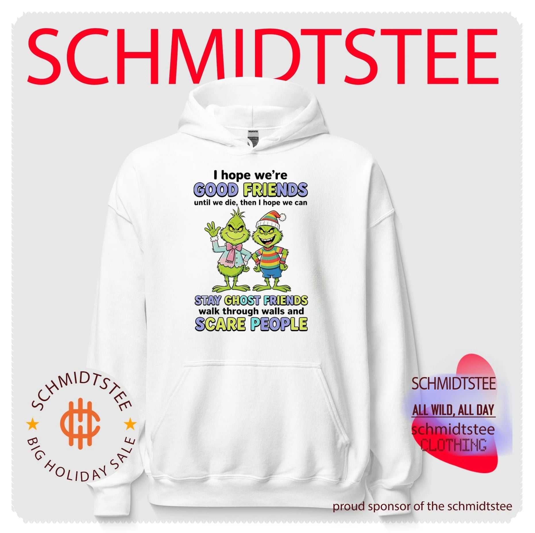 Grinch I hope we’re good friends until we die then I hope we can stay ghost friends walk through walls and scare people shirt