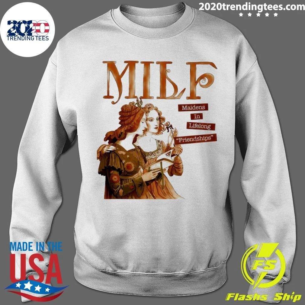 Milf Maidens In Lifelong Friendships Funny Shirt